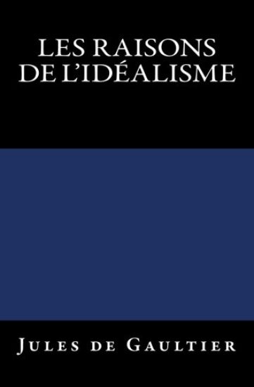 Les Raisons de l'Idéalisme: Edition originale de 1906