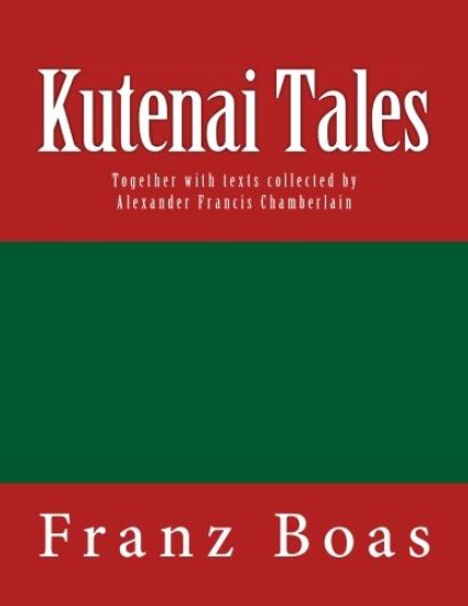 Kutenai Tales: The original edition of 1918