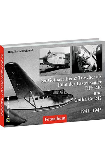 Der Gothaer Heinz Trescher als Pilot der Lastensegler DFS 23