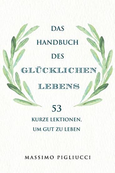 Das Handbuch des glücklichen Lebens