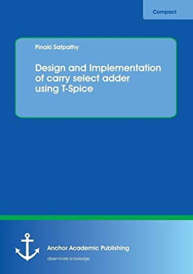 Design and Implementation of carry select adder using T-Spice