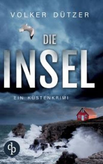 Die Insel Ein spannender Küstenkrimi um den Ermittler Steve Cole