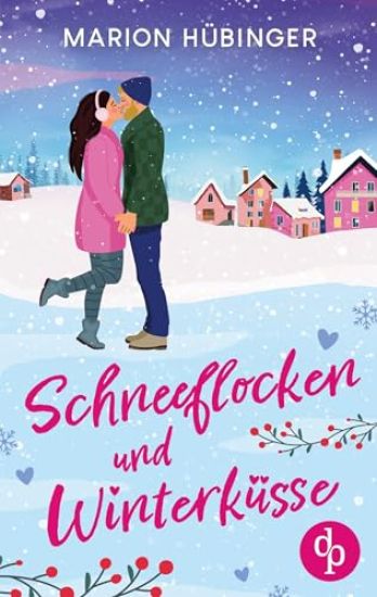 Schneeflocken und Winterküsse Eine bezaubernde Feelgood Romance