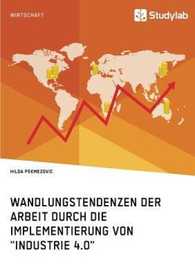 Wandlungstendenzen der Arbeit durch die Implementierung von Industrie 4.0
