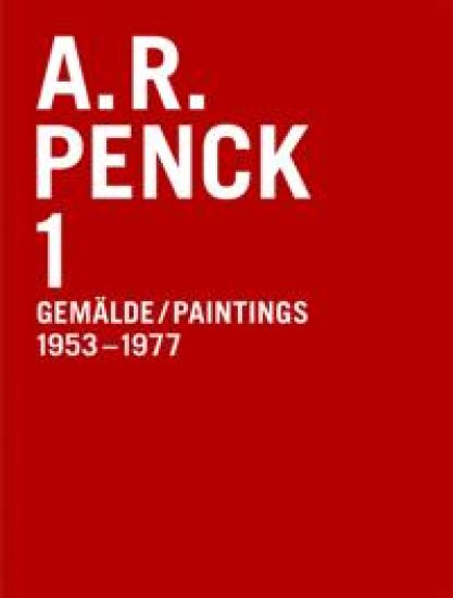 A.R. Penck 1: Complete Catalogue, Paintings 1953-1977