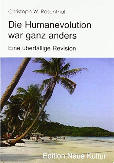 Die Humanevolution war ganz anders