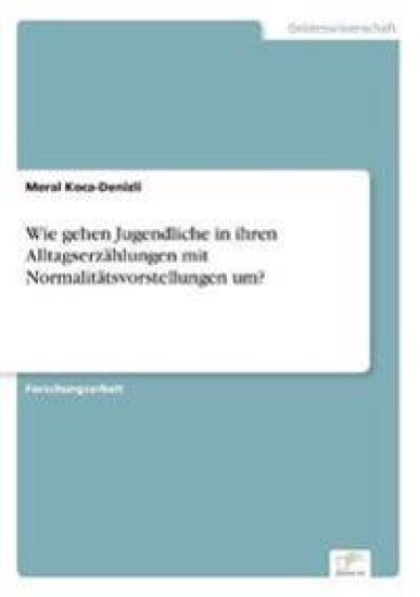 Wie gehen Jugendliche in ihren Alltagserzählungen mit Normalitätsvorstellungen um?