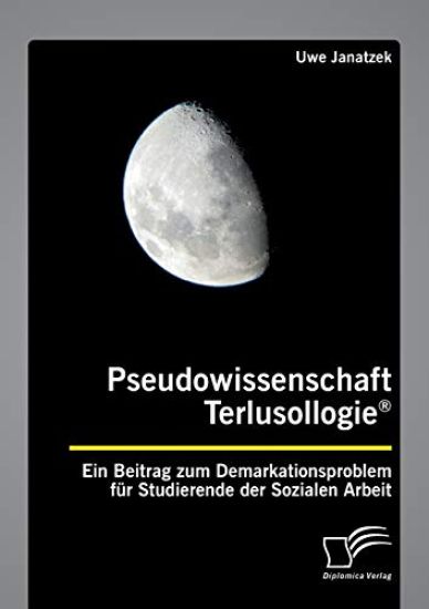 Pseudowissenschaft Terlusollogie(R). Ein Beitrag zum Demarkationsproblem für Studierende der Sozialen Arbeit