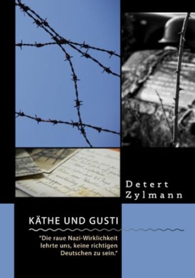 Käthe und Gusti. "Die raue Nazi-Wirklichkeit lehrte uns, keine richtigen Deutschen zu sein."