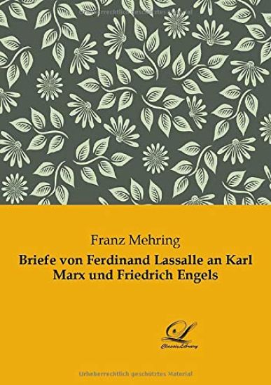 Briefe von Ferdinand Lassalle an Karl Marx und Friedrich Engels