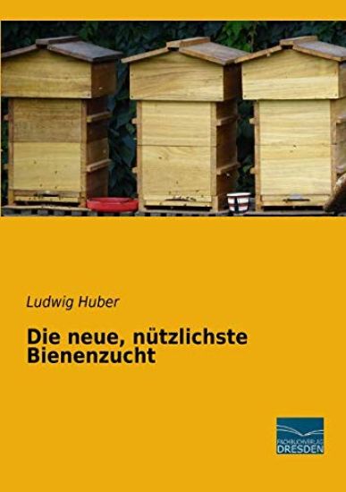 Die neue, nützlichste Bienenzucht