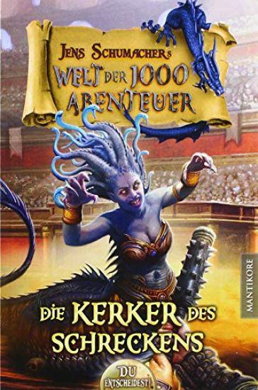 Die Welt der 1000 Abenteuer - Die Kerker des Schreckens: Ein Fantasy-Spielbuch