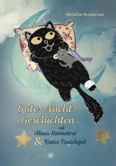 Gute-Nacht-Geschichten mit Maus Hannelore & Katze Tunichgut