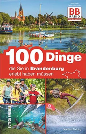 100 Dinge, die Sie in Brandenburg erlebt haben müssen