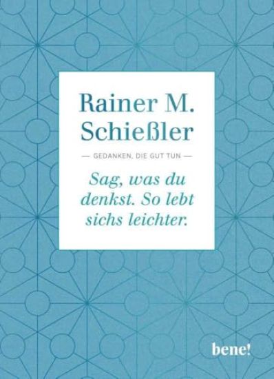 Sag, was du denkst. So lebt sichs leichter