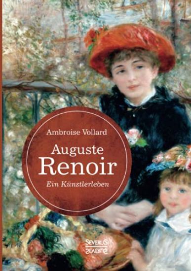 Auguste Renoir. Ein Künstlerleben