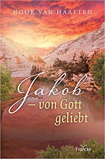 Jakob - von Gott geliebt