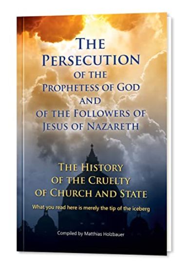 The Persecution of the Prophetess of God and of the Followers of Jesus of Nazareth