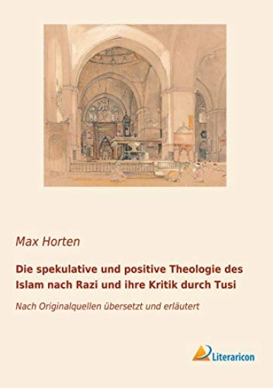 Die spekulative und positive Theologie des Islam nach Razi und ihre Kritik durch Tusi