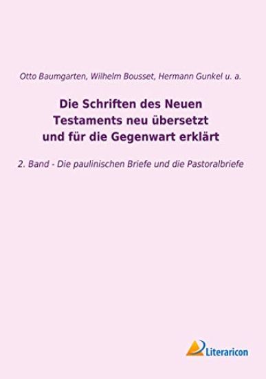 Die Schriften des Neuen Testaments neu übersetzt und für die Gegenwart erklärt