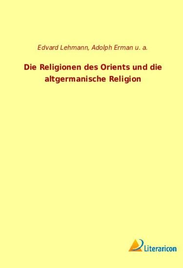Die Religionen des Orients und die altgermanische Religion