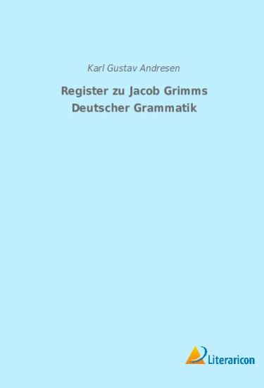 Register zu Jacob Grimms Deutscher Grammatik