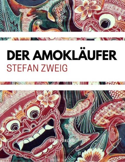Stefan Zweig: Der Amokläufer