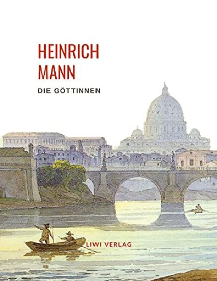 Heinrich Mann: Die Göttinnen. Vollständige Neuausgabe