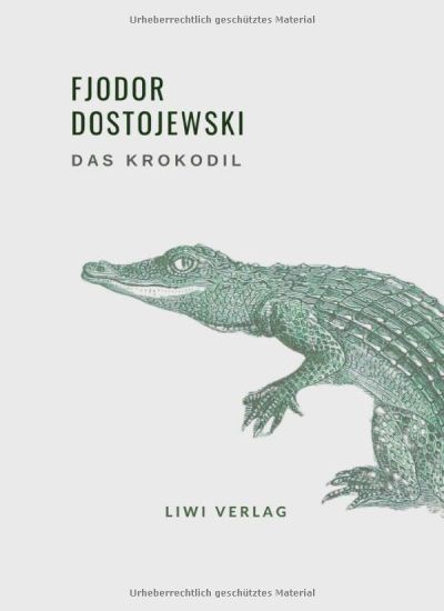 Fjodor Dostojewski: Das Krokodil. Vollständige Neuausgabe