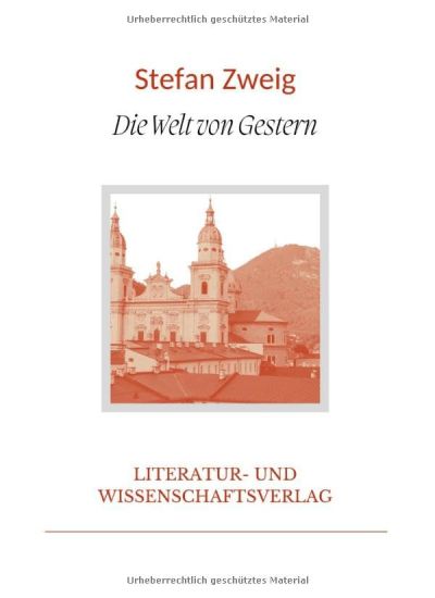 Stefan Zweig: Die Welt von Gestern. Vollständige Neuausgabe