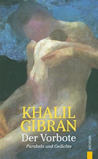 Der Vorbote. Khalil Gibran. Gleichnisse, Parabeln und Gedichte
