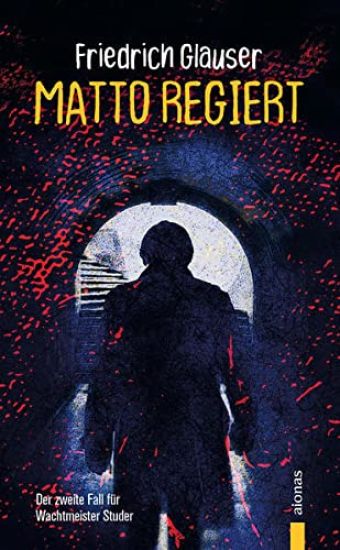 Matto regiert. Friedrich Glauser. Ein Studer-Krimi
