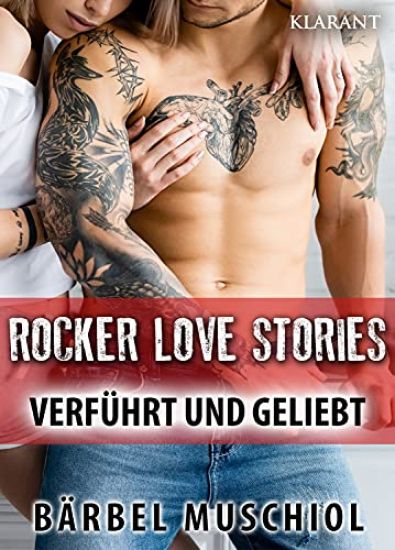 Muschiol, B: Rocker Love Stories. Verführt und Geliebt