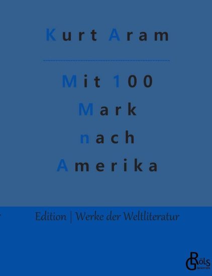 Mit 100 Mark nach Amerika