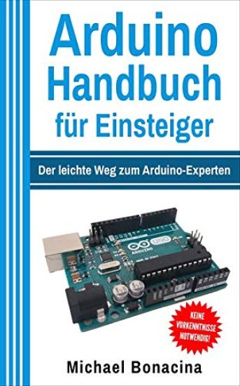Bonacina, M: Arduino Handbuch für Einsteiger