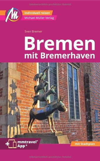 Bremen MM-City - mit Bremerhaven Reiseführer Michael Müller Verlag