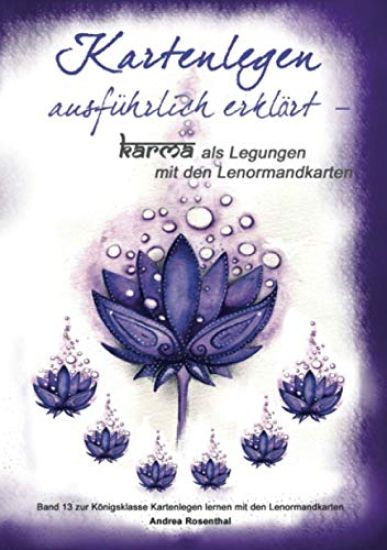 Kartenlegen ausführlich erklärt - Karma als Legungen mit den Lenormandkarten
