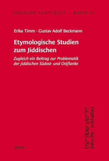 Jidische Schtudies 13: Etymologische Studien zum Jiddischen: Zugleich ein Beitrag zur Problematik der jiddischen Südost- und Ostflanke