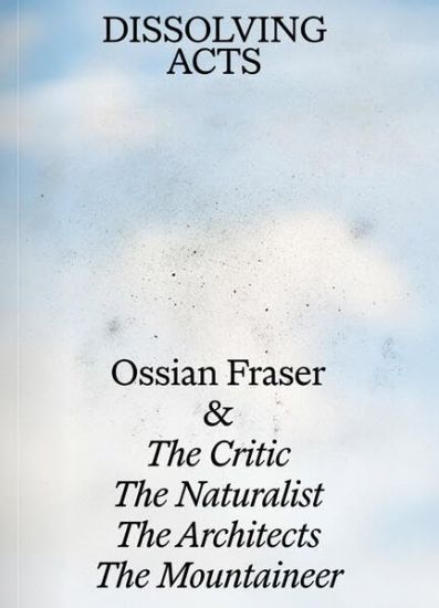 Ossian Fraser - DISSOLVING ACTS