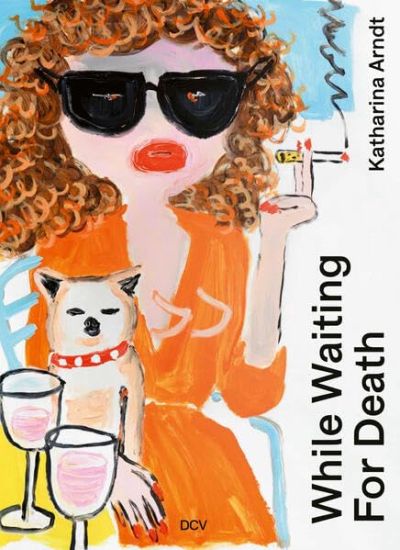 Katharina Arndt: While Waiting for Death