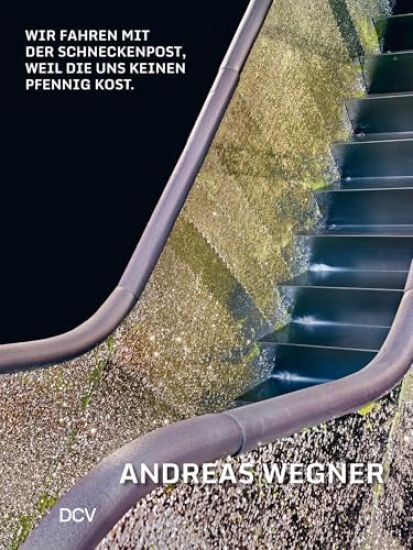 Andreas Wegner - Wir fahren mit der Schneckenpost, weil sie uns keinen Pfennig kost