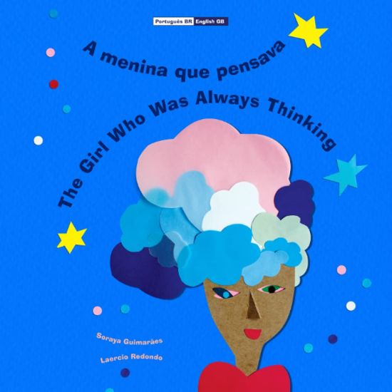 A menina que pensava - The Girl Who Was Always Thinking: (Bilingual Português BR - English GB / Portuguese BR - Inglês UK, Paperback)