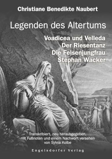 Legenden des Altertums: Voadicea und Velleda. Der Riesentanz. Die Felsenjungfrau. Stephan Wacker.