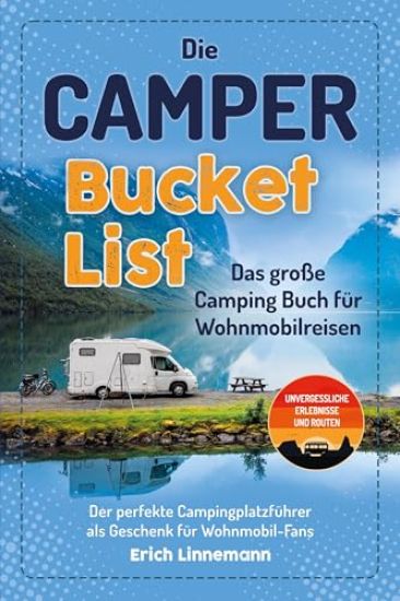 Die Camper Bucket List - Das große Camping Buch für Wohnmobilreisen