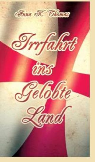 Irrfahrt ins Gelobte Land: Eine Geschichte zur Zeit des Zweiten Kreuzzuges