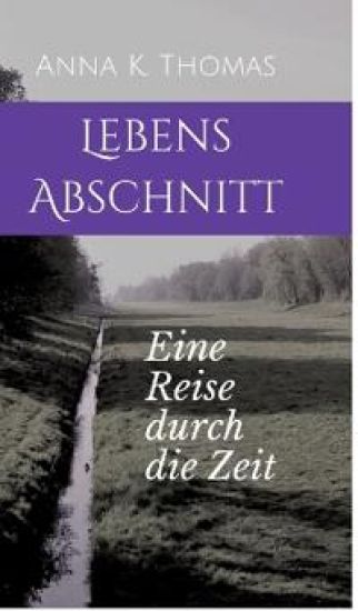 LebensAbschnitt: Eine Reise durch die Zeit