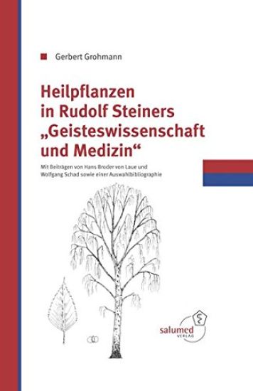 Heilpflanzen in Rudolfs Steiner Geisteswissenschaft und Medizin