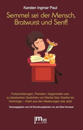 Semmel sei der Mensch, Bratwurst und Senf!