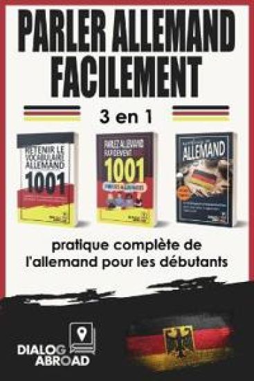 Parler allemand facilement - 3 en 1 pratique complète de l'allemand pour les débutants