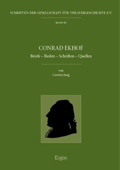 Conrad Ekhof: Briefe - Reden - Schriften - Quellen
